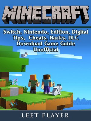 cover image of Minecraft, Switch, Nintendo, Edition, Digital, Tips, Cheats, Hacks, DLC, Download, Game Guide Unofficial